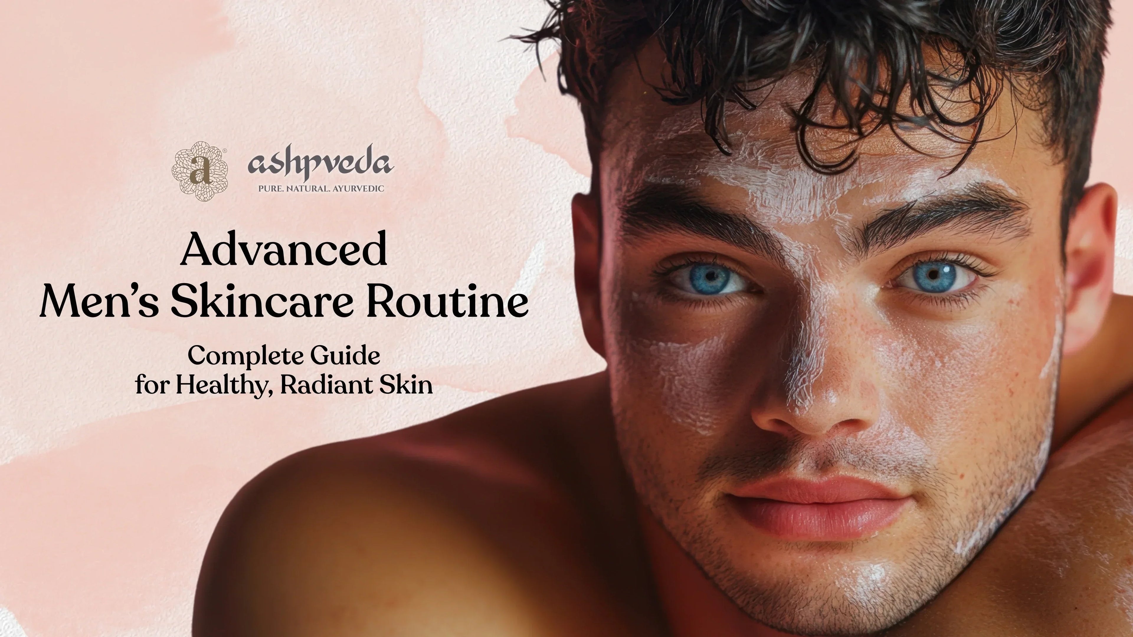 Advanced Men’s Skincare Routine - Ashpveda