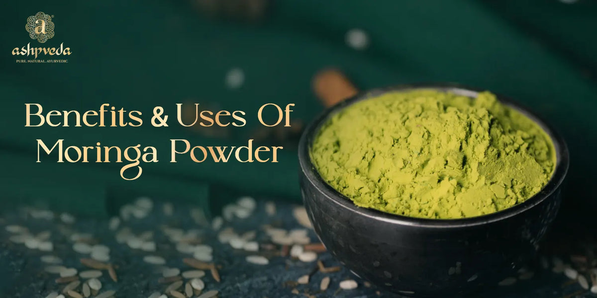 Moringa Powder Benefits, Uses, Side Effects And More Ashpveda