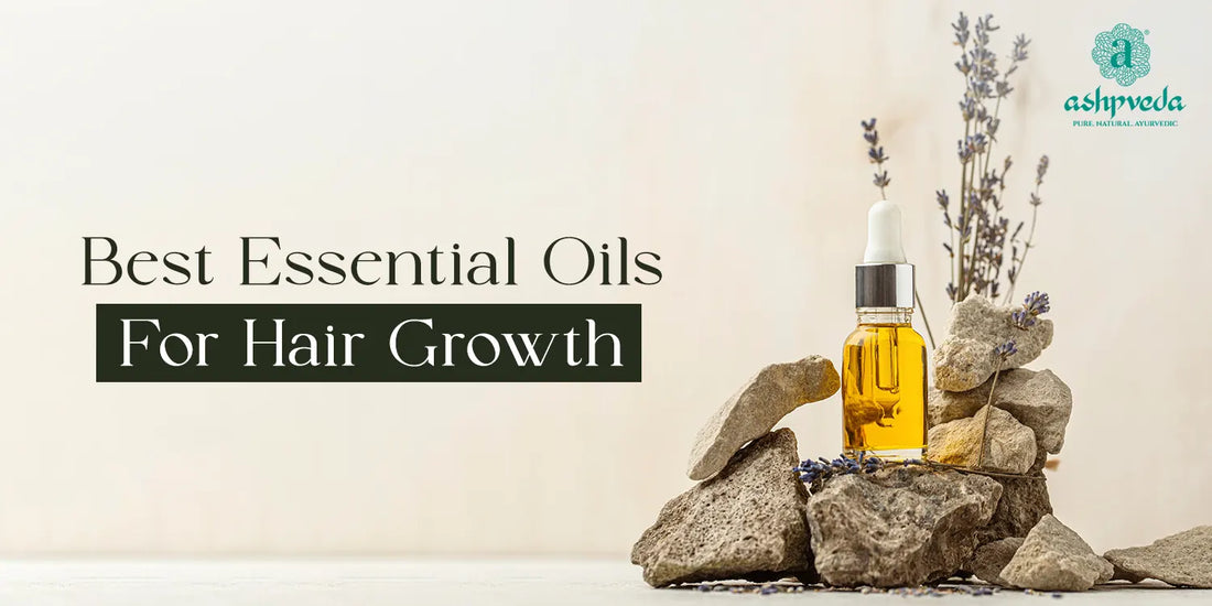 Best Essential Oils for Hair Growth - Ashpveda