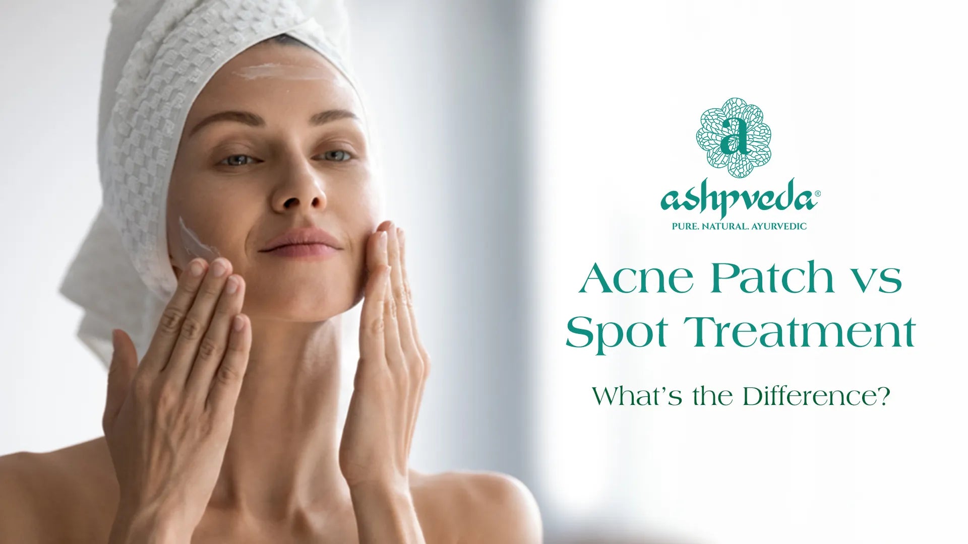 Acne Patch vs Spot Treatment - Ashpveda