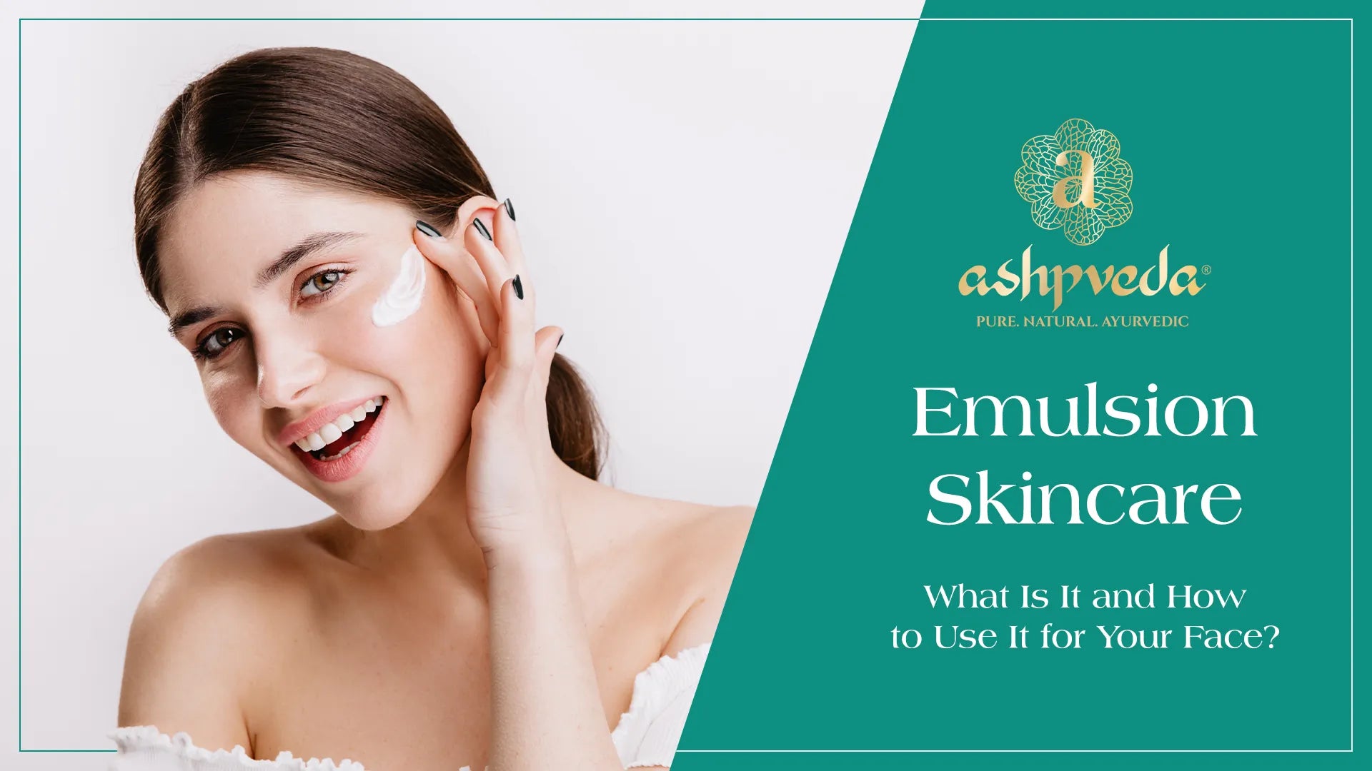 Emulsion Skincare - Ashpveda