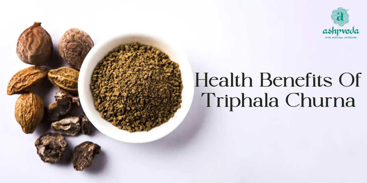 Health Benefits of Triphala Churna & How To Use It Ashpveda