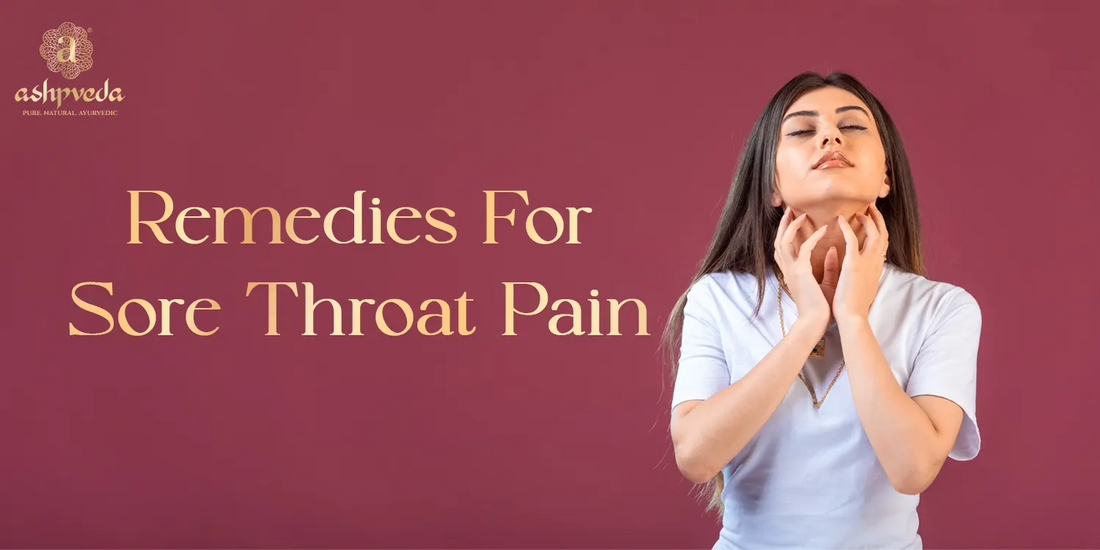 Home Remedies For Sore Throat Pain - Ashpveda