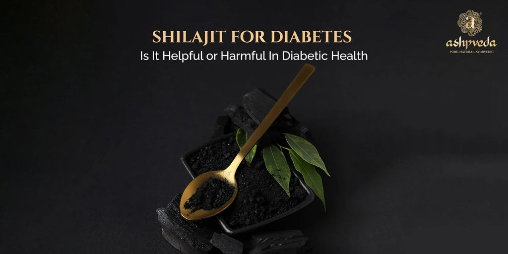 Shilajit for Diabetes: Is it Helpful or Harmful in Diabetic Health
