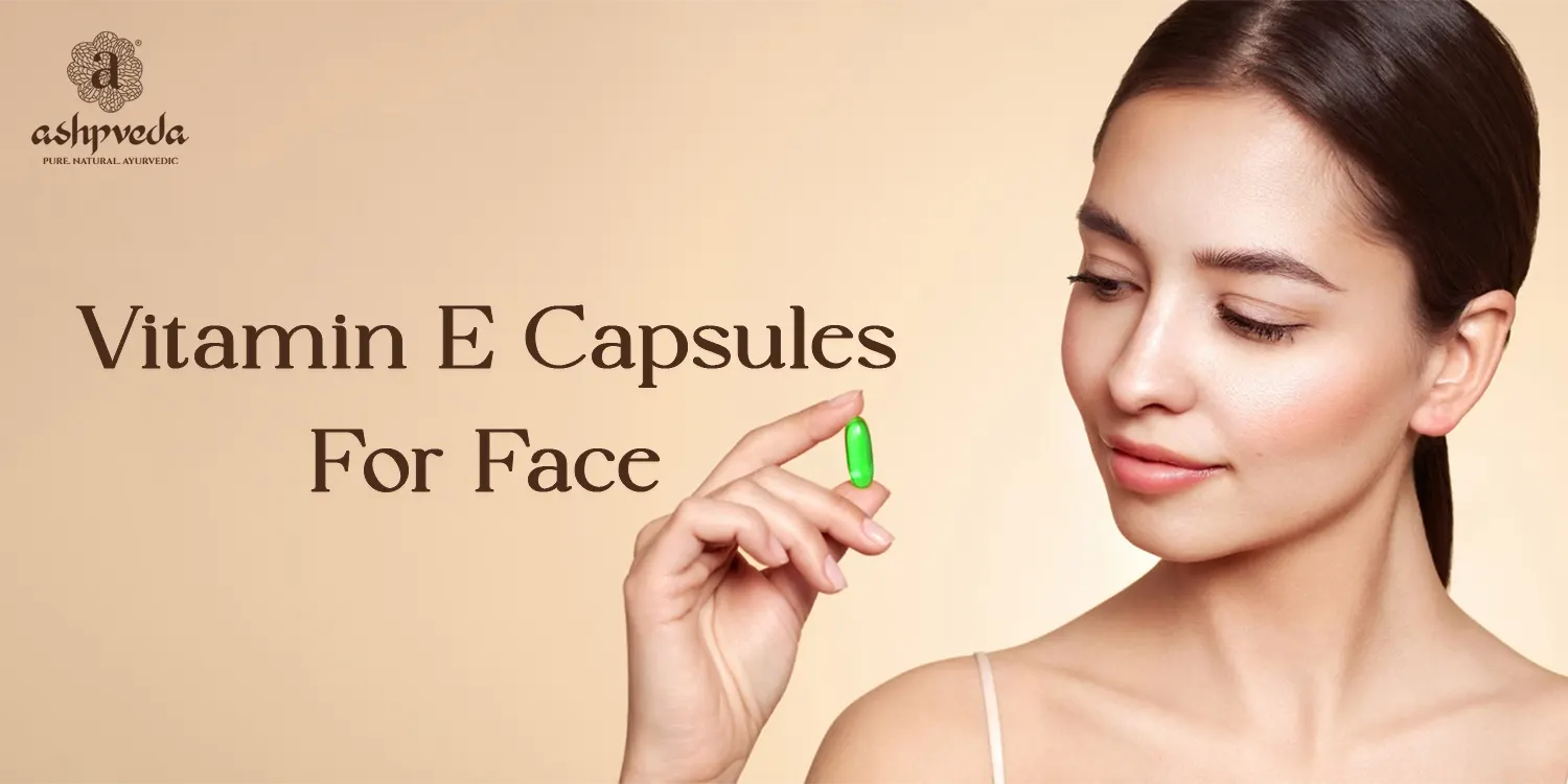 Vitamin E Capsules For Face - Ashpveda