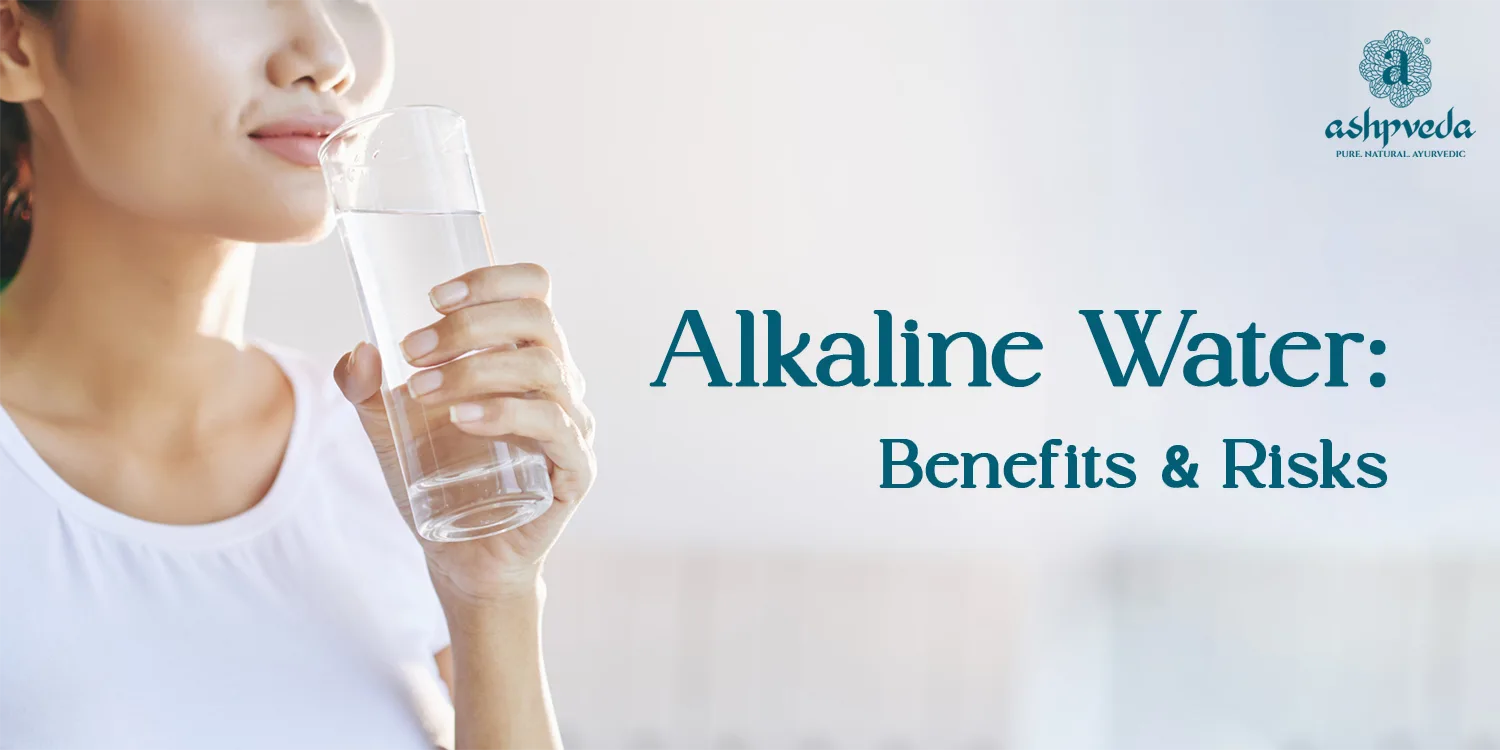  Alkaline Water Benefits & Risks - Ashpveda