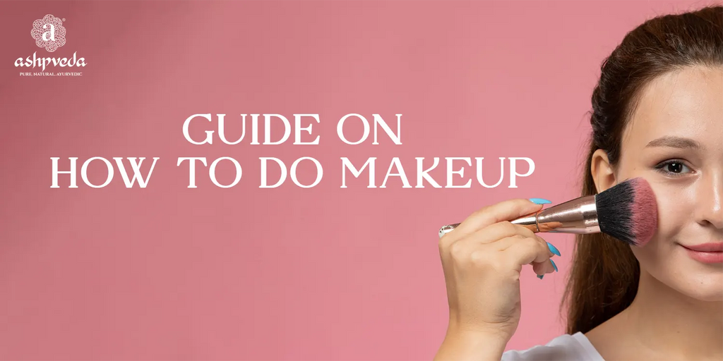Step By Step Guide On How To Do Makeup