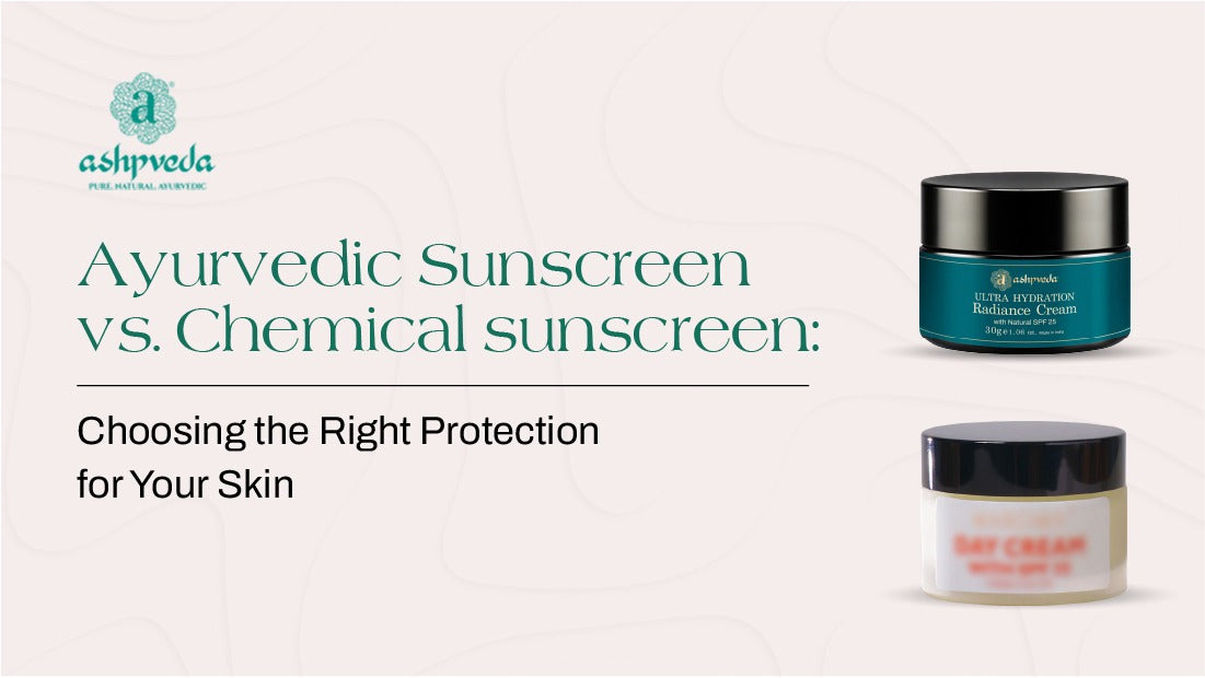 Ayurvedic Sunscreen vs. Chemical Sunscreen: Which is better?