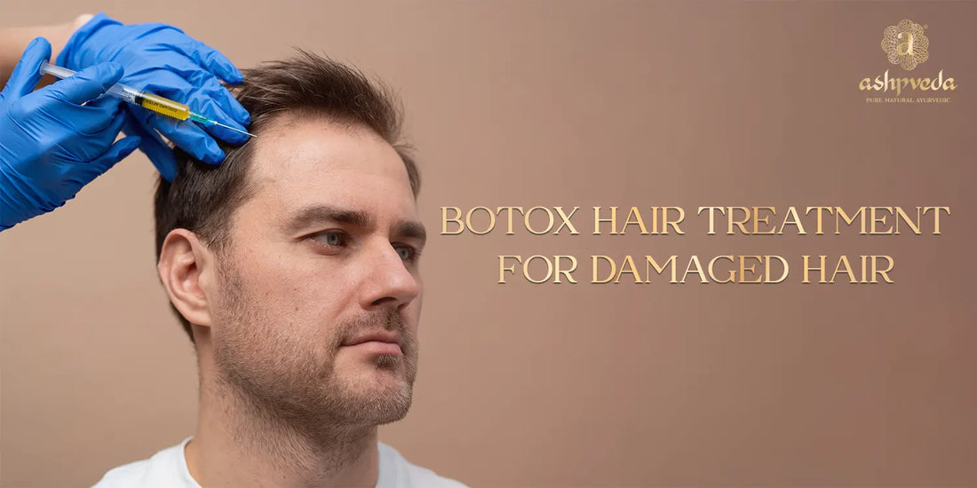 BOTOX HAIR TREATMENT FOR DAMAGED HAIR - Ashpveda