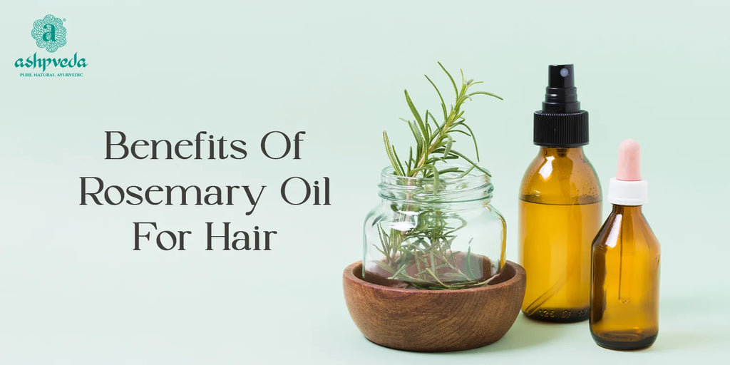 Benefits Of Rosemary Oil For Hair & How To Use It