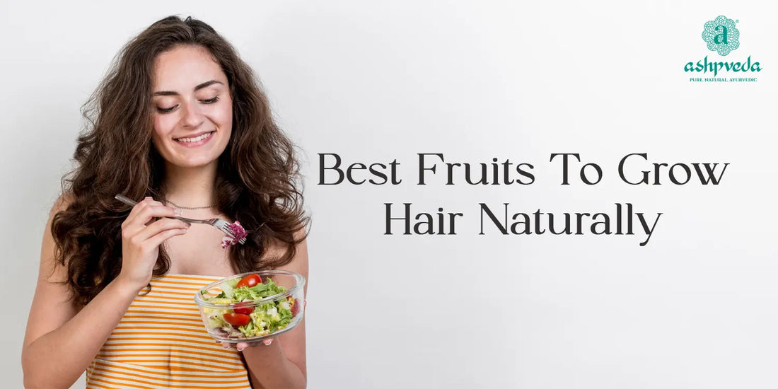 Best Fruits For Hair Growth - Ashpveda