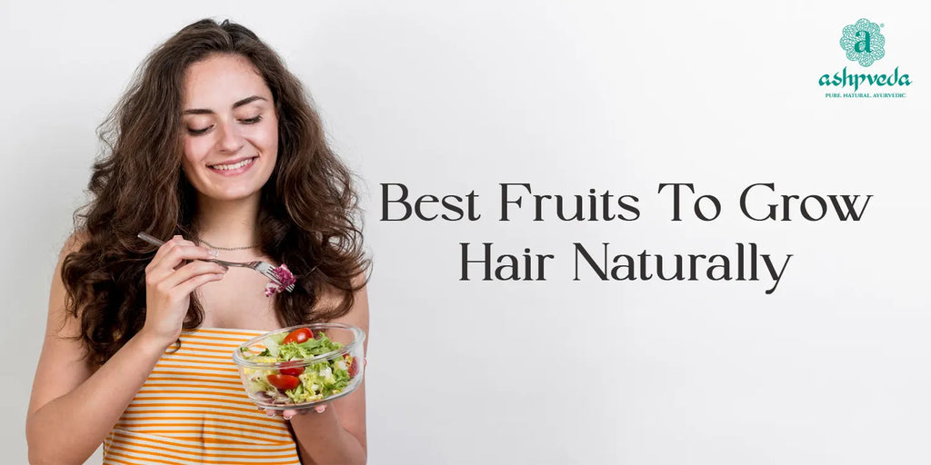 9 Best Fruits To Grow Hair Naturally