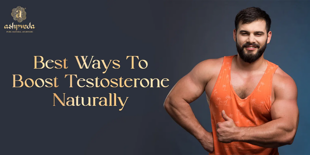 Best Ways To Boost Testosterone Naturally