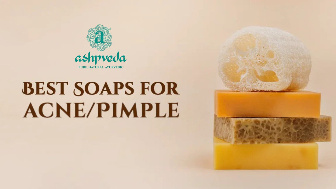 Best soaps for acne or pimple - Ashpveda
