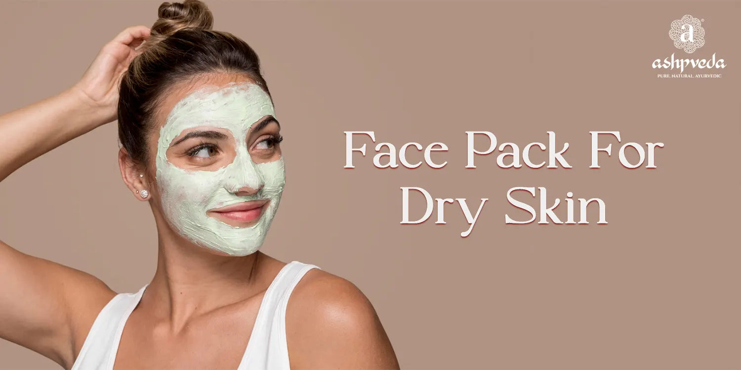 Homemade Face Pack For Dry Skin  - Ashpveda