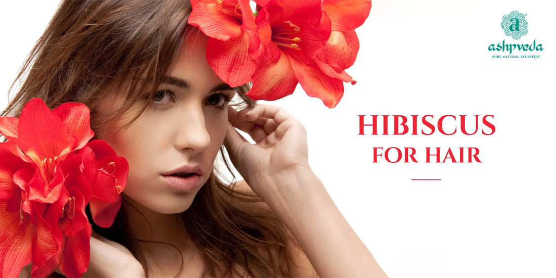 Hibiscus for Hair - Ashpveda