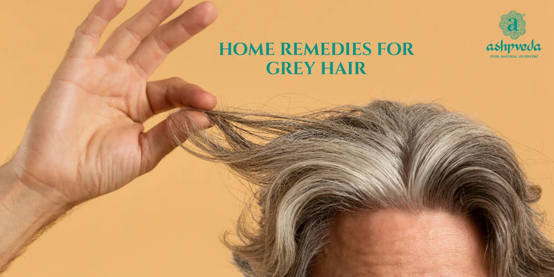 Home Remedies For Grey Hair - Ashpveda