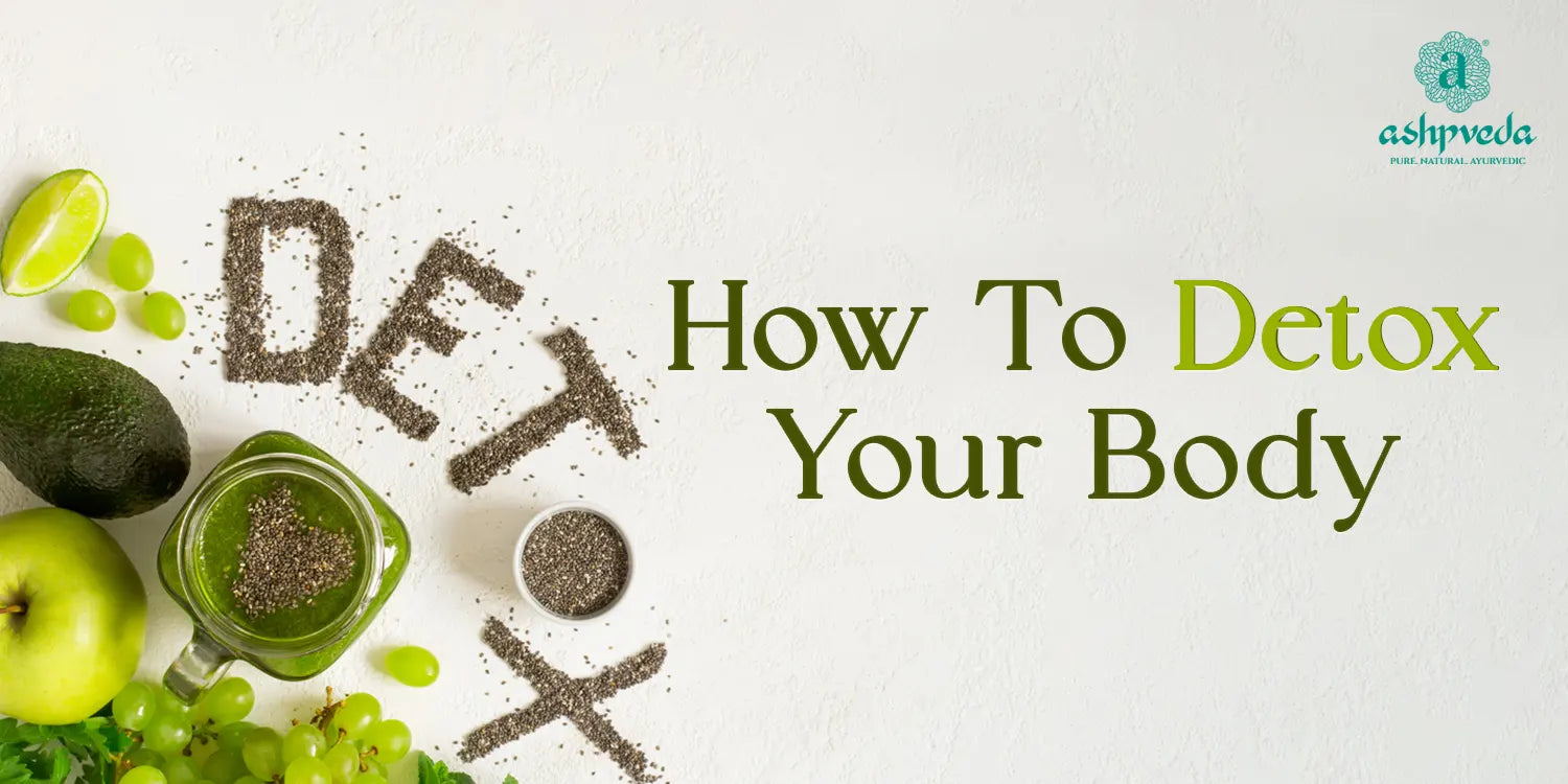 How To Detox Your Body - Ashpveda