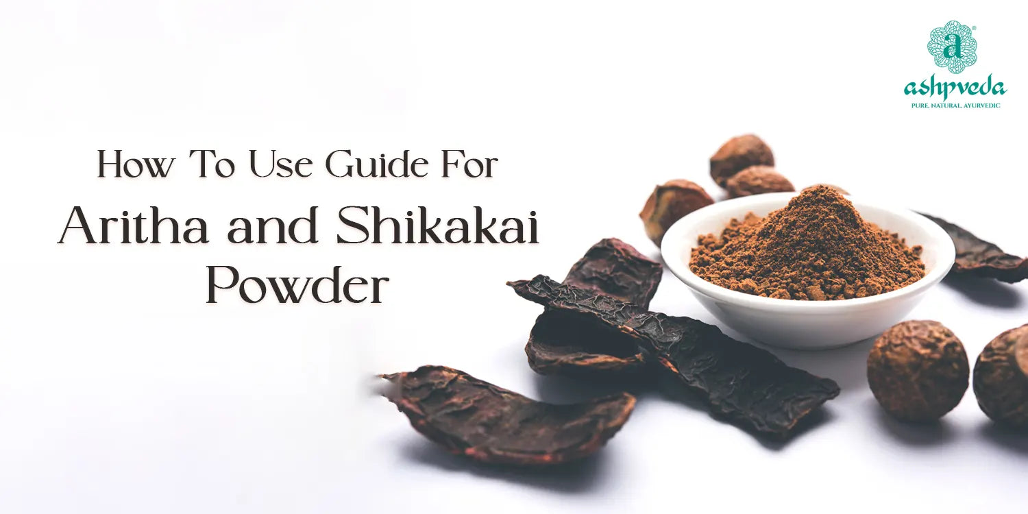 How to Use Aritha and Shikakai Powder - Ashpveda