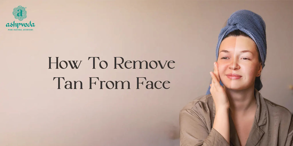 How To Remove Tan From Face