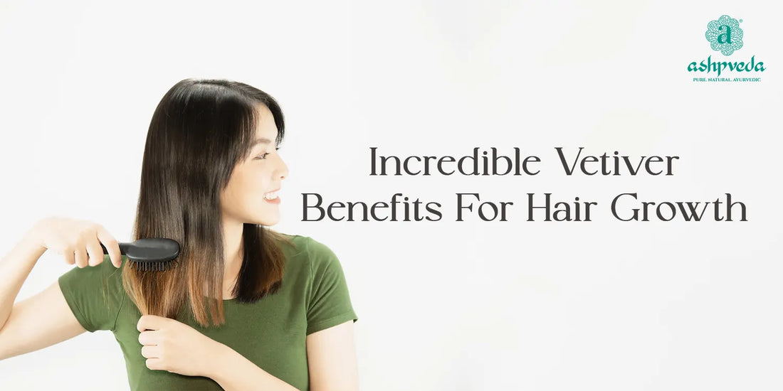 Benefits Of Vetiver For Hair Growth - Ashpveda