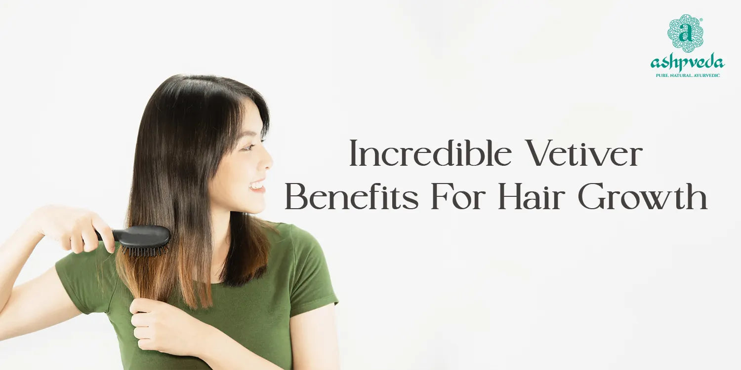 Benefits Of Vetiver For Hair Growth - Ashpveda