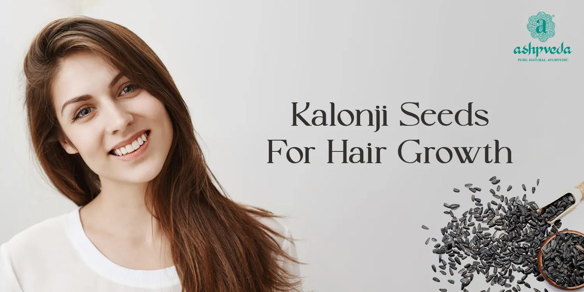 How to Use Kalonji Seeds for Hair Growth? | Ashpveda Blog