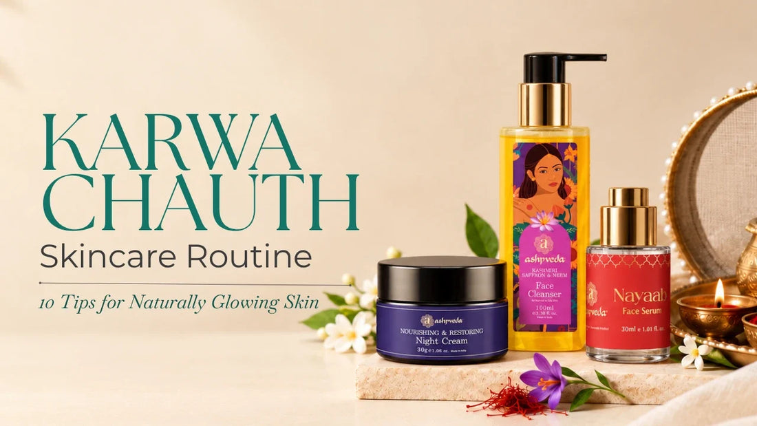 Karwa Chauth Skincare Routine: 10 Tips for Naturally Glowing Skin