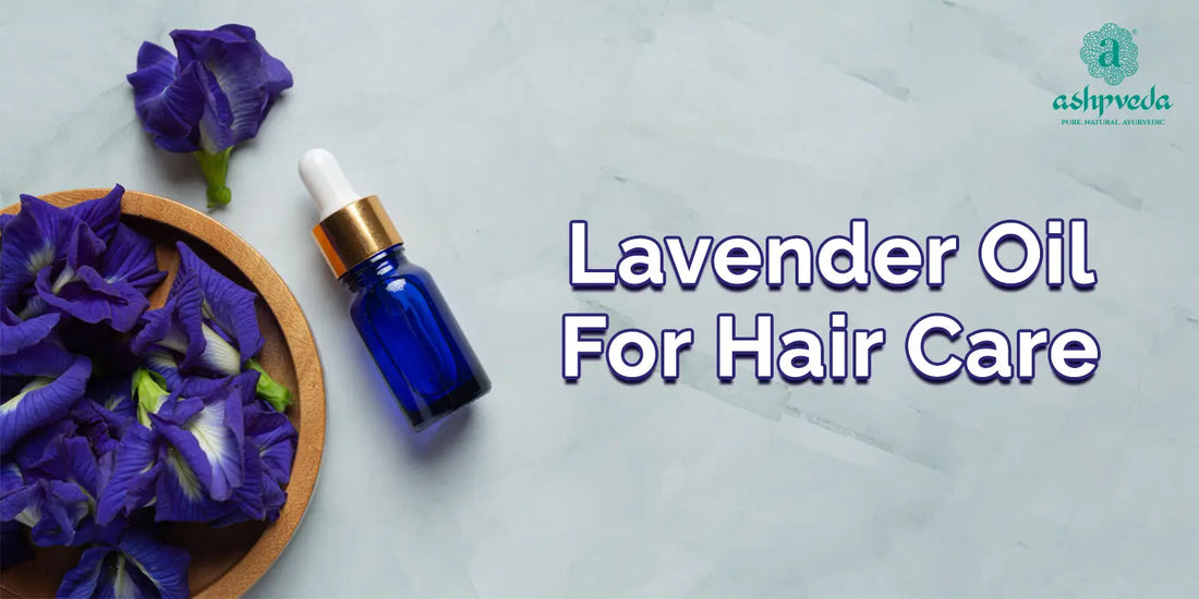 Lavender Oil for Hair Care - Ashpveda