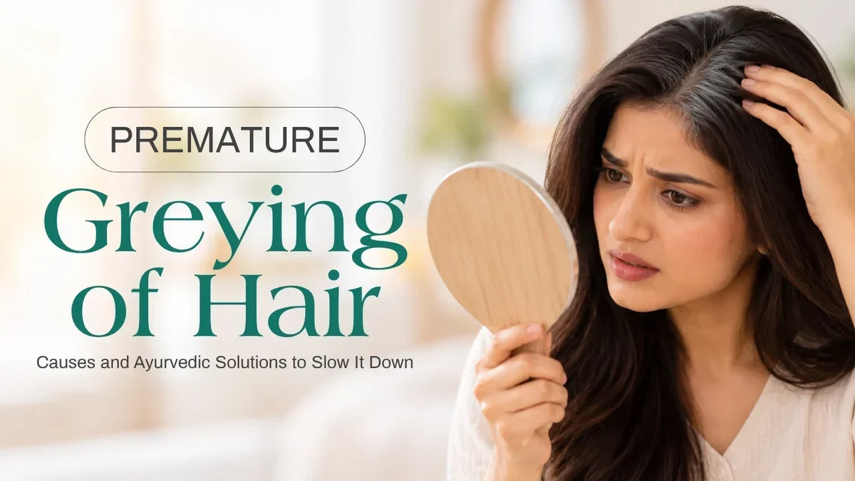 Premature Greying of Hair: Causes and Ayurvedic Solutions to Slow It Down