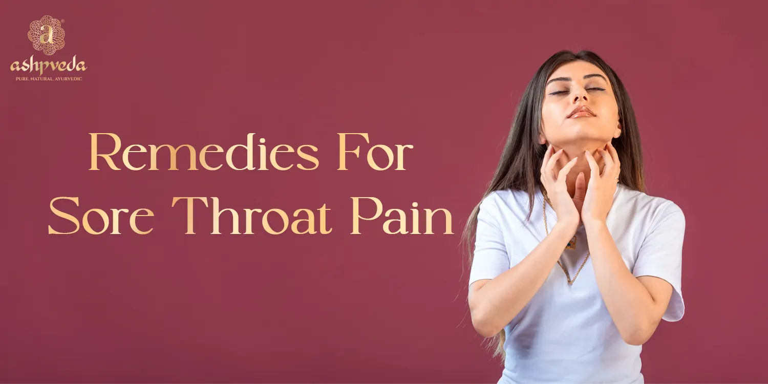 Home Remedies For Sore Throat Pain - Ashpveda