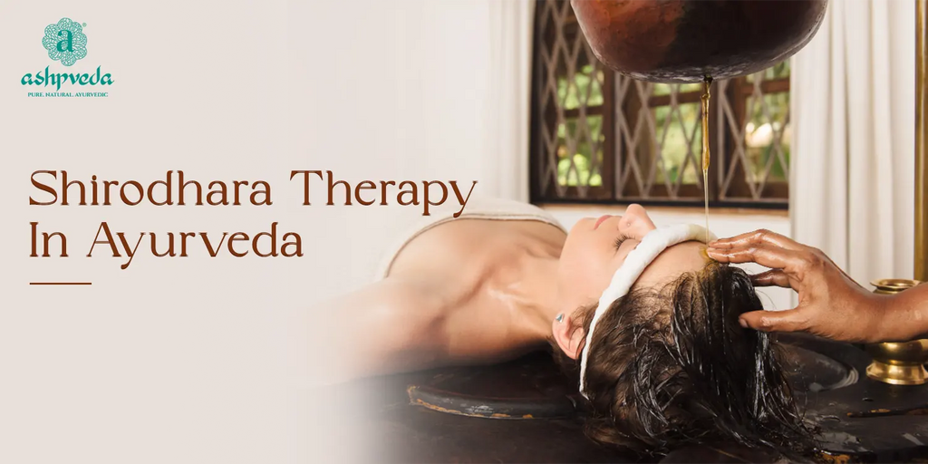 Shirodhara Therapy – Benefits, Treatment And Importance In Ayurveda