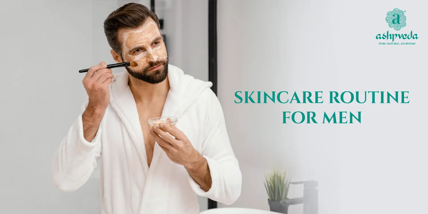 Skincare Routine For Men -  Ashpveda