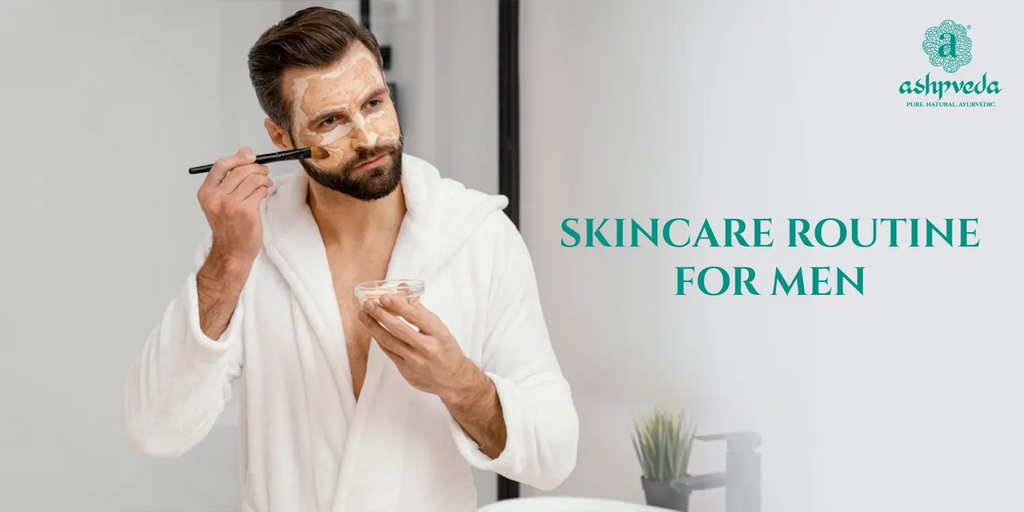 Skincare Routine For Men - Face Care Tips for Men