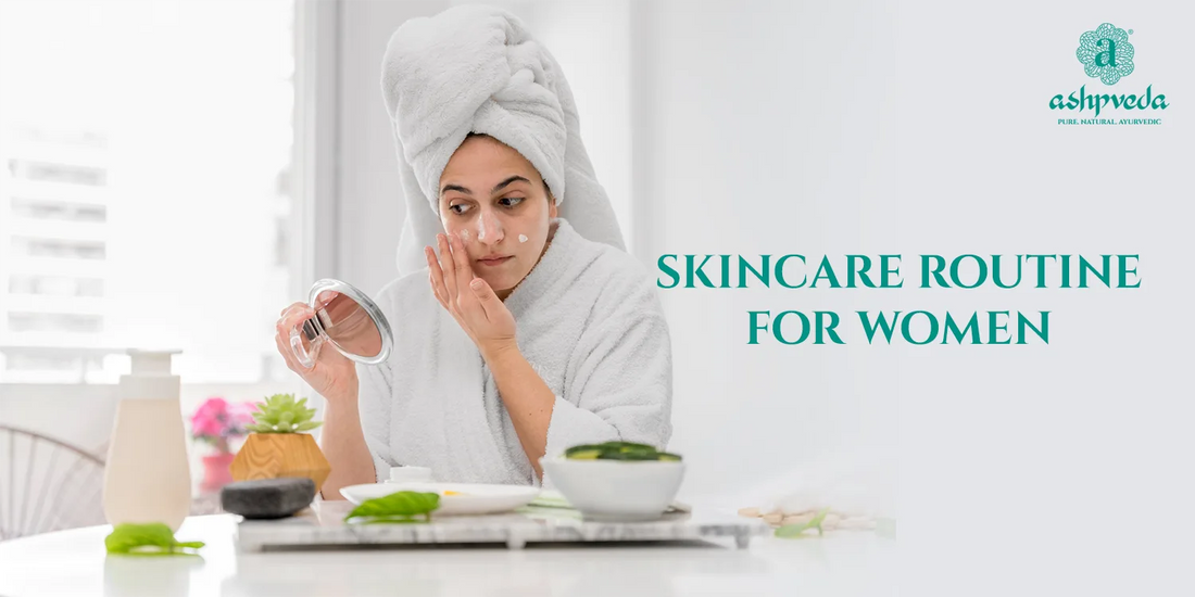 Skincare Routine For Women - Ashpveda