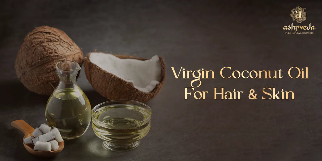 Virgin Coconut Oil For Hair And Skin -Benefits & How To Use It