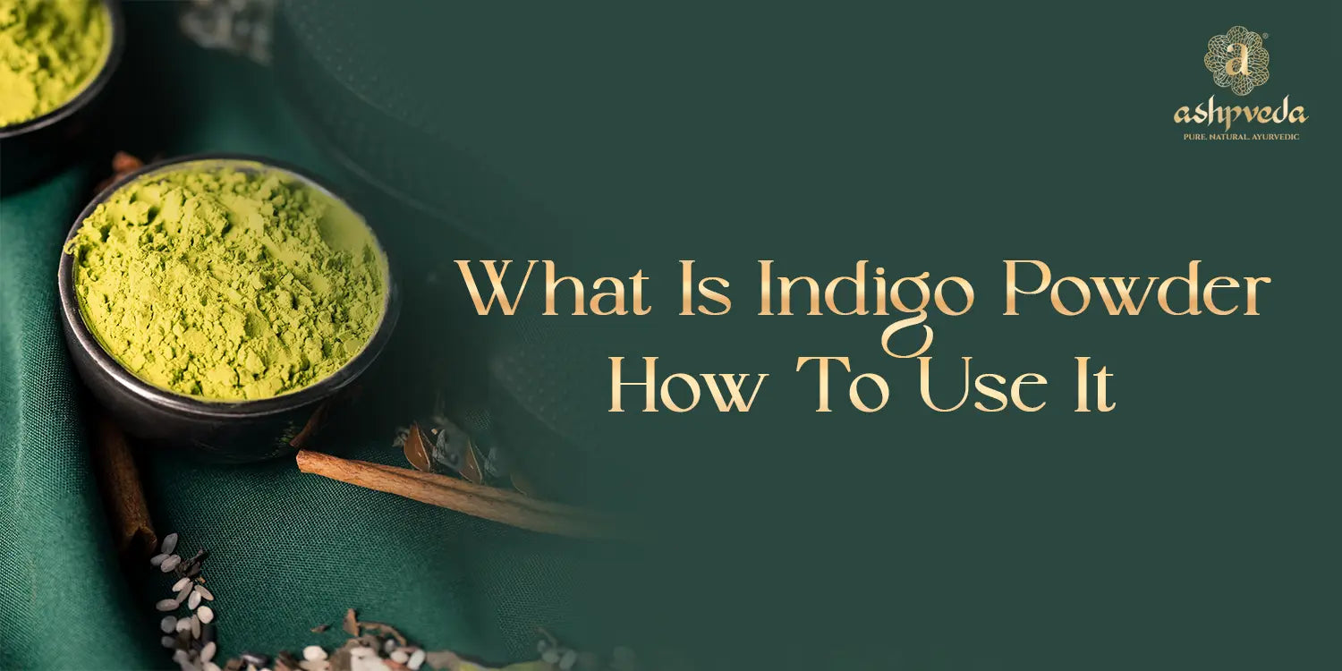 What Is Indigo Powder - Ashpveda