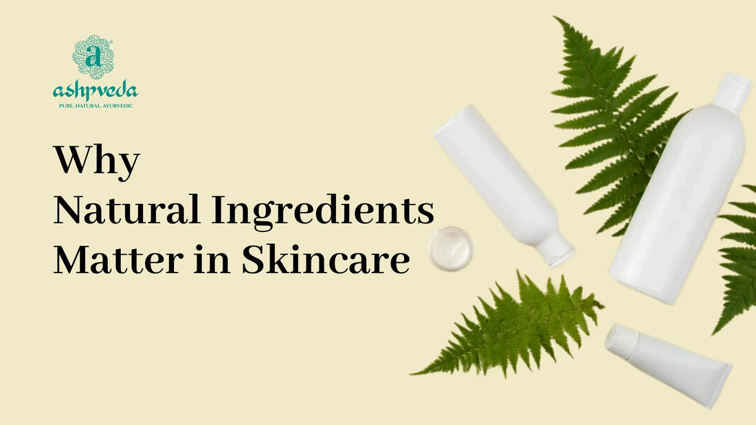 Natural Ingredients for Skin Care - Ashpveda