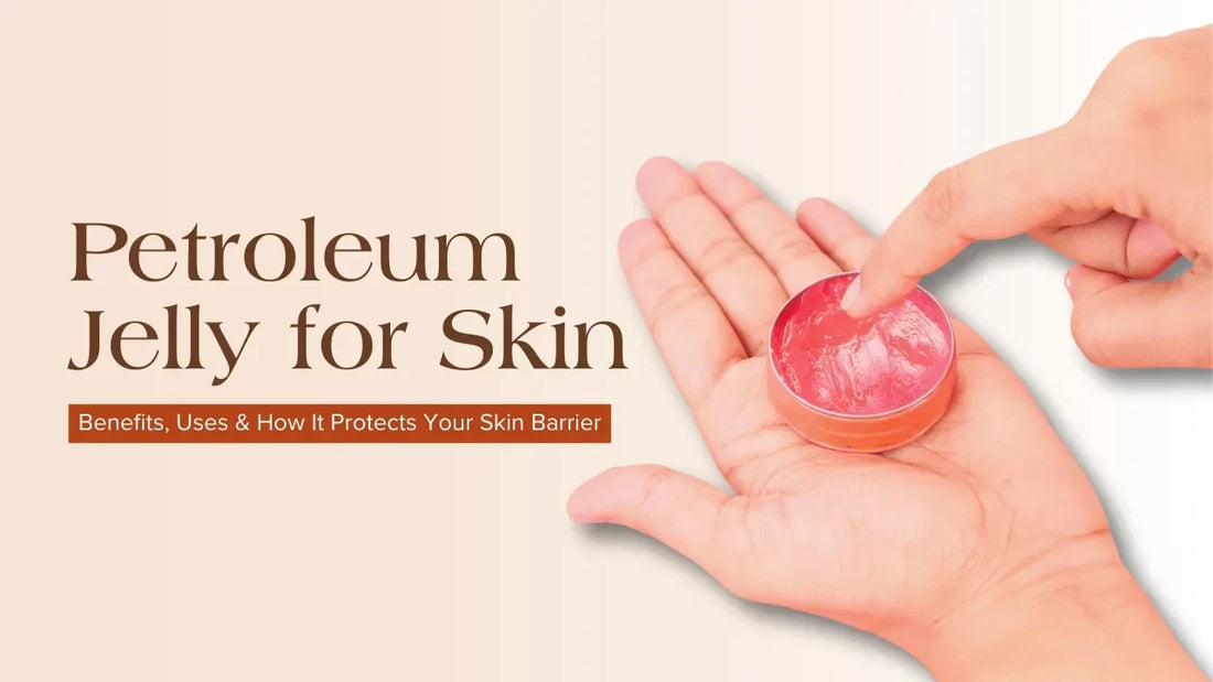 petroleum jelly for skin benefits